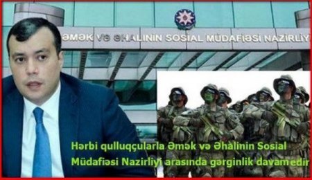 Hərbi qulluqçularla Əmək və Əhalinin Sosial Müdafiəsi Nazirliyi arasında GƏRGİNLİK DAVAM EDİR