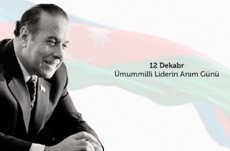 12 dekabr - Ümummilli lider Heydər Əliyevin anım günüdür